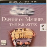 The Parasites written by Daphne Du Maurier performed by Eleanor Bron on CD (Unabridged)